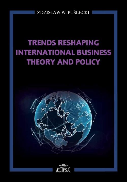 okładka Trends Reshaping International Business Theory and Policy ebook | pdf | Zdzisław W. Puślecki
