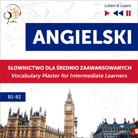 okładka Angielski. Słownictwo dla średnio zaawansowanych: English Vocabulary Master for Intermediate Learners (Listen & Learn – Poziom B audiobook | MP3 | Dorota Guzik