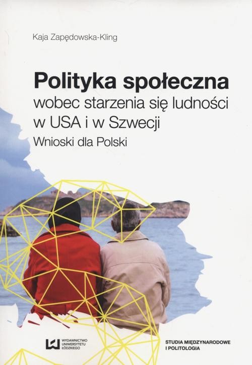 okładka Polityka społeczna wobec starzenia się ludności w USA i w Szwecji ebook | pdf | Kaja Zapędowska-Kling