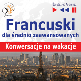 okładka Francuski dla średnio zaawansowanych. Konwersacje na wakacje audiobook | MP3 | Dorota Guzik