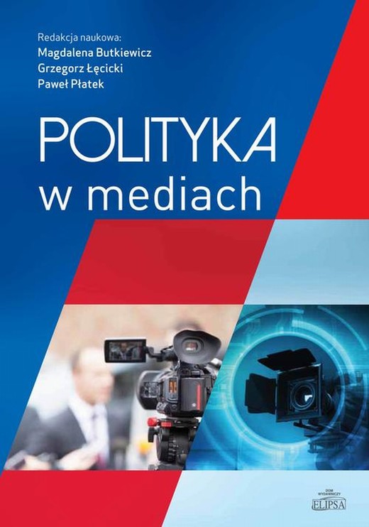 okładka Polityka w mediach ebook | pdf | Magdalena Butkiewicz, Grzegorz Łęcicki, Paweł Płatek