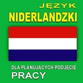 okładka Język niderlandzki dla planujących podjęcie pracy audiobook | MP3
