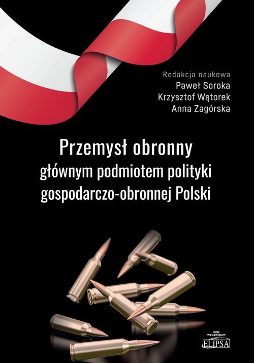 okładka Przemysł obronny głównym podmiotem polityki gospodarczo-obronnej Polski ebook | pdf