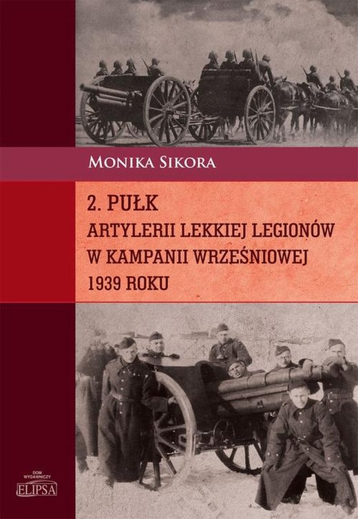 okładka 2 pułk artylerii lekkiej Legionów w kampanii wrześniowej 1939 roku ebook | pdf | Monika Sikora