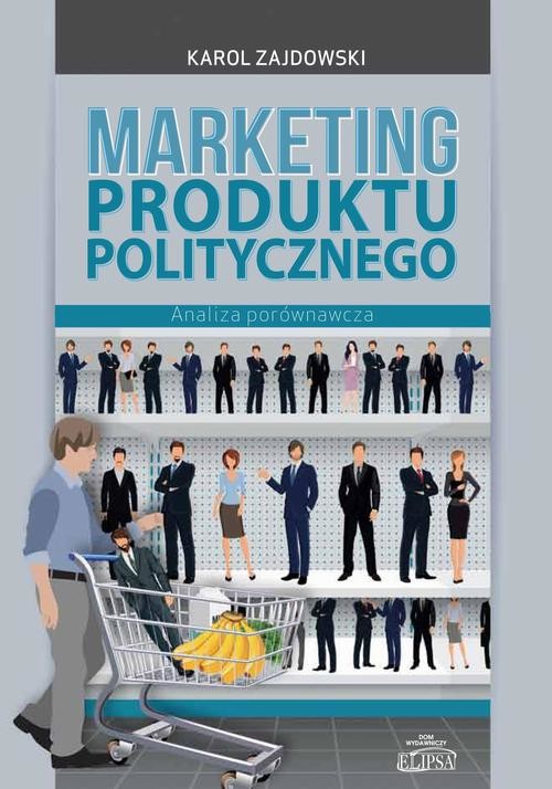 okładka Marketing produktu politycznego ebook | pdf | Karol Zajdowski