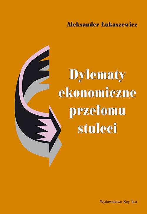 okładka Dylematy ekonomiczne przełomu stuleci ebook | pdf | Aleksander Łukaszewicz