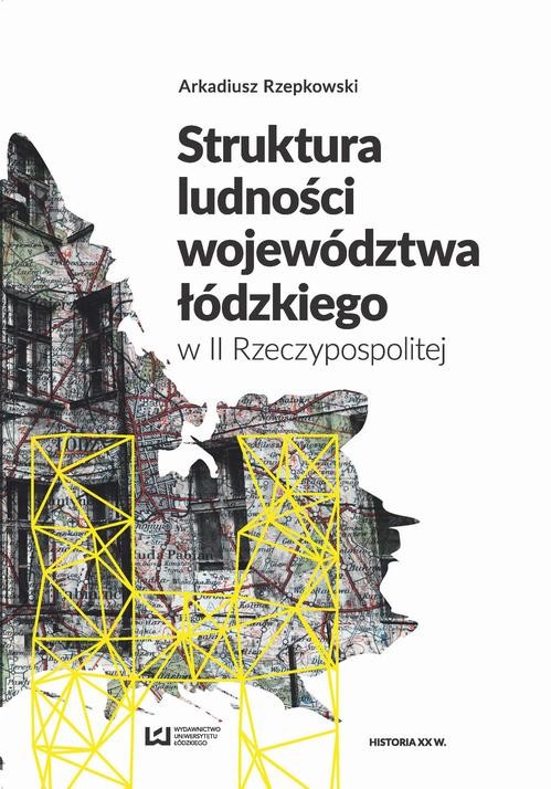 okładka Struktura ludności województwa łódzkiego w II Rzeczypospolitej ebook | pdf | Arkadiusz Rzepkowski