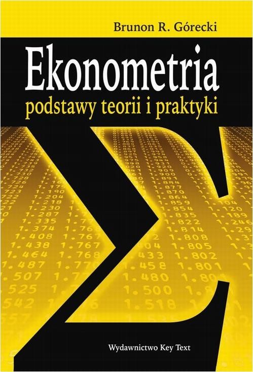 okładka Ekonometria. Podstawy teorii i praktyki ebook | pdf | Brunon R. Górecki