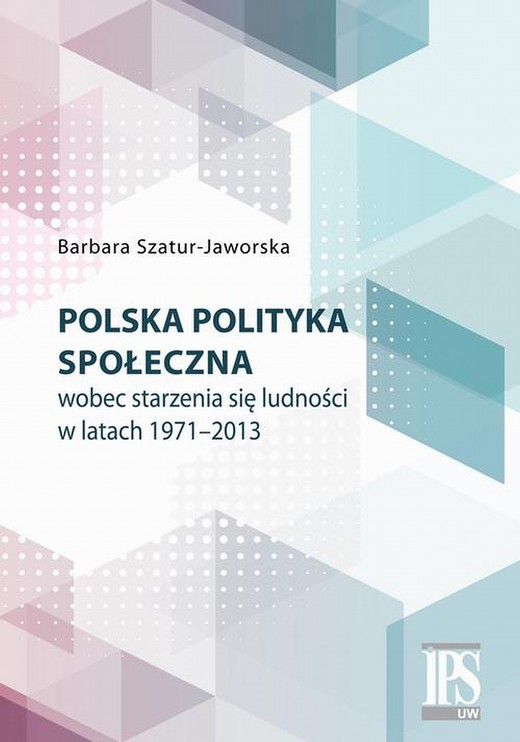 okładka Polska polityka społeczna wobec starzenia się ludności w latach 1971-2013 ebook | pdf | Barbara Szatur-Jaworska