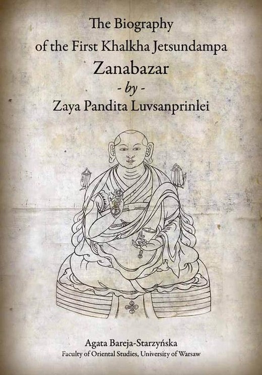 okładka The Biography of the First Khalkha Jetsundampa Zanabazar by Zaya Pandita Luvsanprinlei ebook | pdf | Agata Bareja-Starzyńska