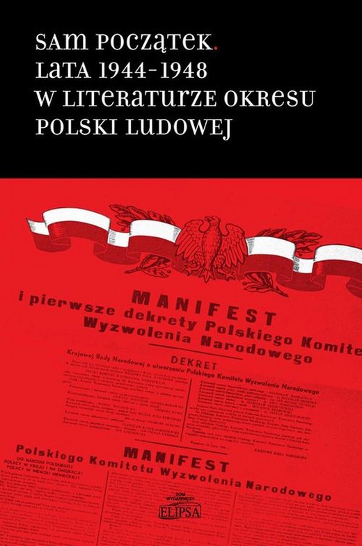 okładka Sam początek Lata 1944-1948 w literaturze okresu Polski Ludowej ebook | pdf | Hanna Gosk, Bożena Karwowska