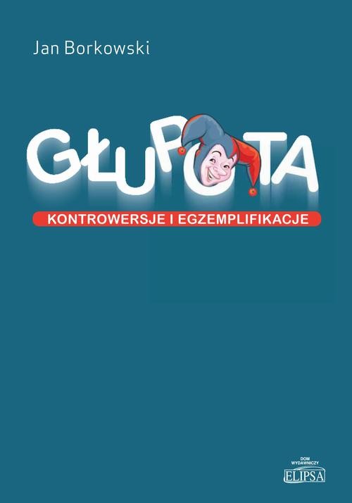 okładka Głupota Kontrowersje i egzemplifikacje ebook | pdf | Jan Borkowski