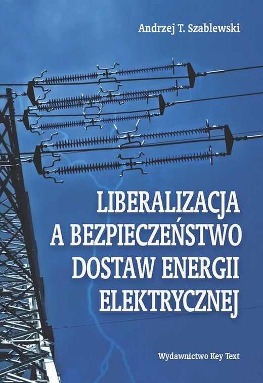 okładka Liberalizacja a bezpieczeństwo dostaw energii elektrycznej ebook | pdf | Andrzej T. Szablewski