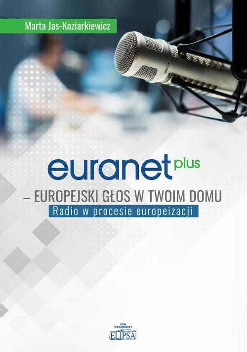 okładka Euranet Plus Europejski głos w twoim domu ebook | pdf | Marta Jas-Koziarkiewicz