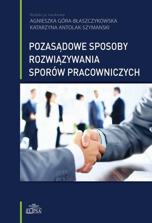 okładka Pozasądowe sposoby rozwiązywania sporów pracowniczych ebook | pdf | Agnieszka Góra-Błaszczykowska, Katarzyna Antolak-Szymanski
