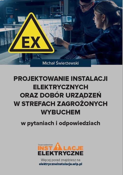 okładka Projektowanie instalacji elektrycznych oraz dobór urządzeń w strefach zagrożonych wybuchem w pytaniach i odpowiedziach ebook | epub, mobi, pdf | Michał Świerżewski