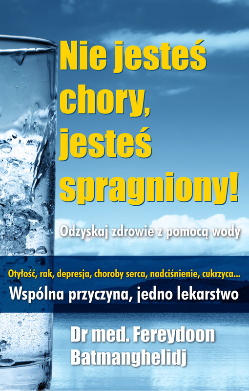 okładka Nie jesteś chory, jesteś spragniony! ebook | epub, mobi | Batmanghelidj Fereydoon