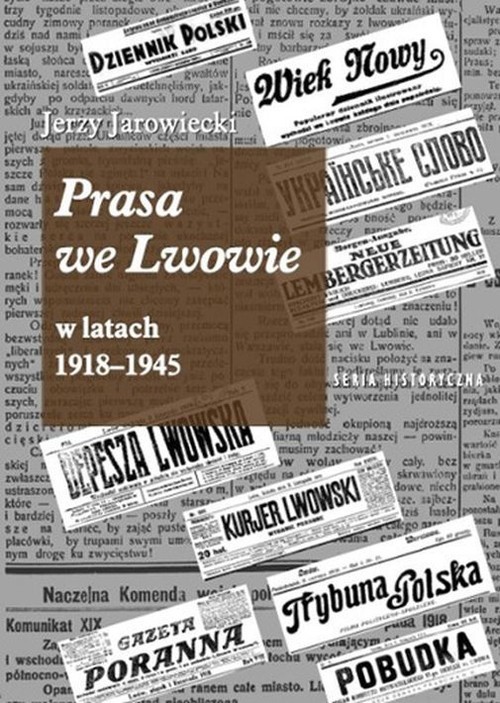 okładka Prasa we Lwowie w latach 1918-1945 książka | Jerzy Jarowiecki
