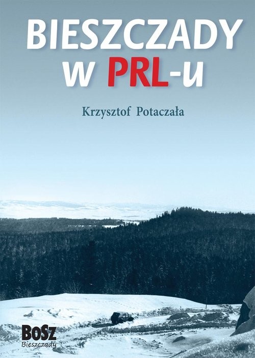 okładka Bieszczady w PRL-u książka | Krzysztof Potaczała