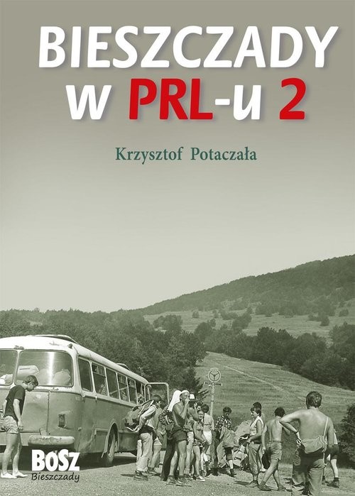 okładka Bieszczady w PRL-u 2 książka | Krzysztof Potaczała