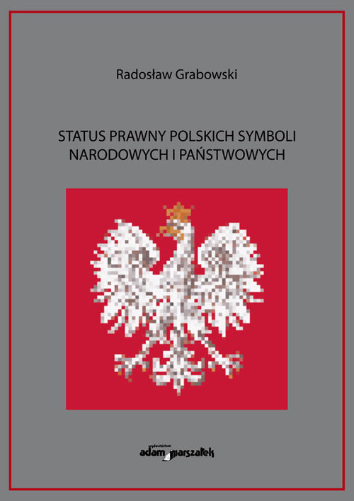 okładka Status prawny polskich symboli narodowych i państwowych książka | Radosław Grabowski