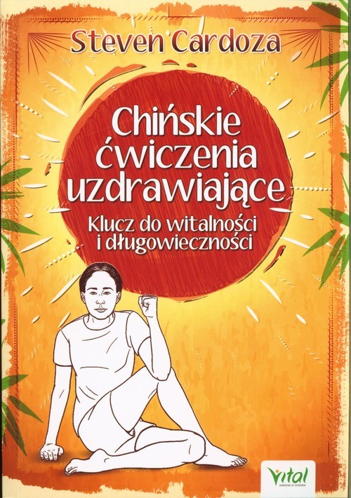 okładka Chińskie ćwiczenia uzdrawiające Klucz do witalności i długowieczności książka | Cardoza Steven