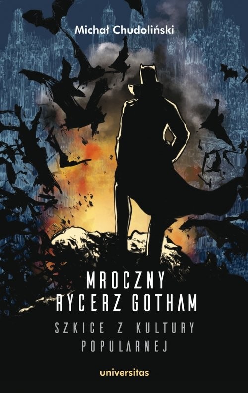 okładka Mroczny Rycerz Gotham - szkice z kultury popularnej książka | Michał Chudoliński