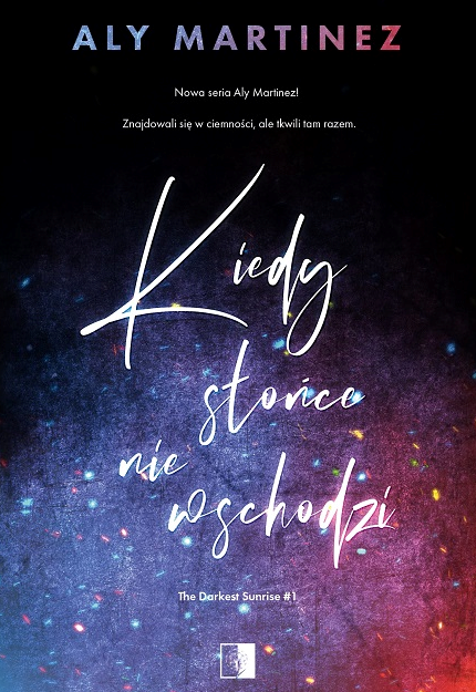 okładka Kiedy słońce nie wschodzi
 książka | Aly Martinez