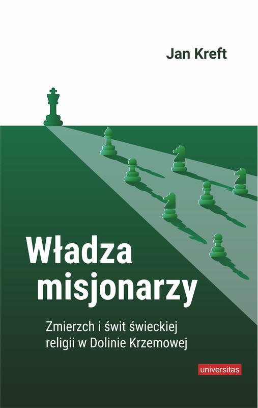 okładka Władza misjonarzy. Zmierzch i świt świeckiej religii w Dolinie Krzemowej ebook | epub, mobi, pdf | Jan Kreft