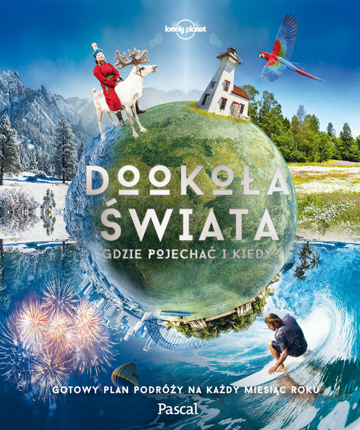 okładka Dookoła świata Gdzie pojechać i kiedy Gotowy plan podróży na każdy miesiąc roku książka | Opracowanie zbiorowe