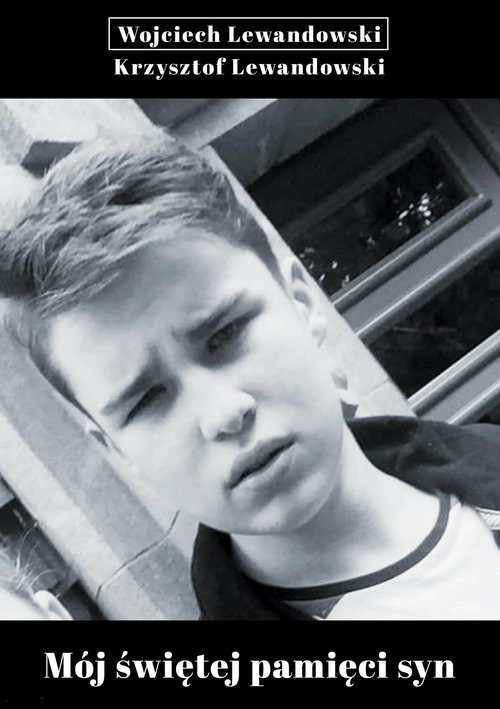 okładka Mój świętej pamięci syn książka | Krzysztof Lewandowski, Wojciech Lewandowski