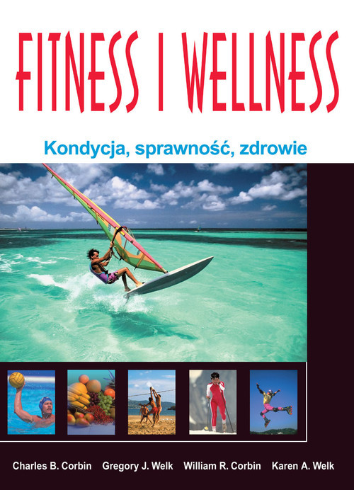 okładka Fitness i Wellness Kondycja, sprawność, zdrowie książka | Corbin CharlesB., Gregory J. Welk, Corbin WilliamR., Karen A. Welk