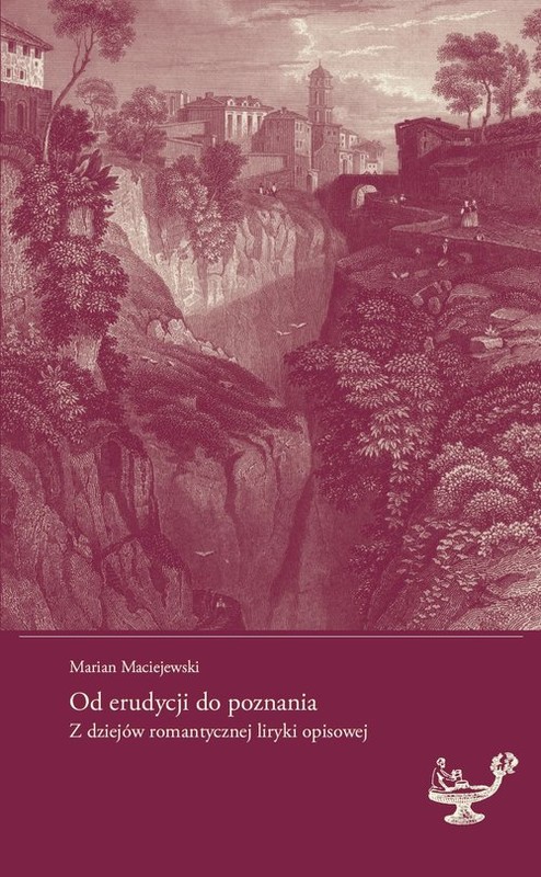okładka Od erudycji do poznania. Z dziejów romantycznej liryki opisowej książka | Maciejewski Marian