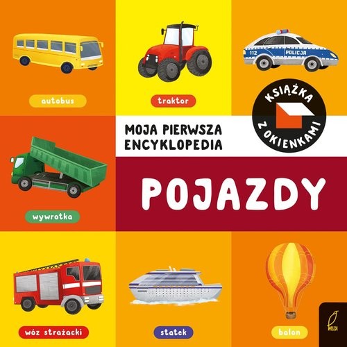 okładka Moja pierwsza encyklopedia Książka z okienkami Pojazdy książka