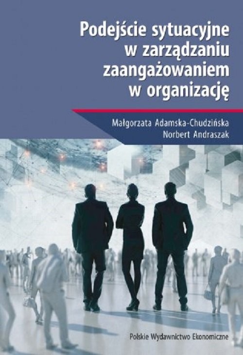 okładka Podejście sytuacyjne w zarządzaniu zaangażowaniem w organizację książka | Małgorzata Adamska-ChudzińskaNorbertAndraszak