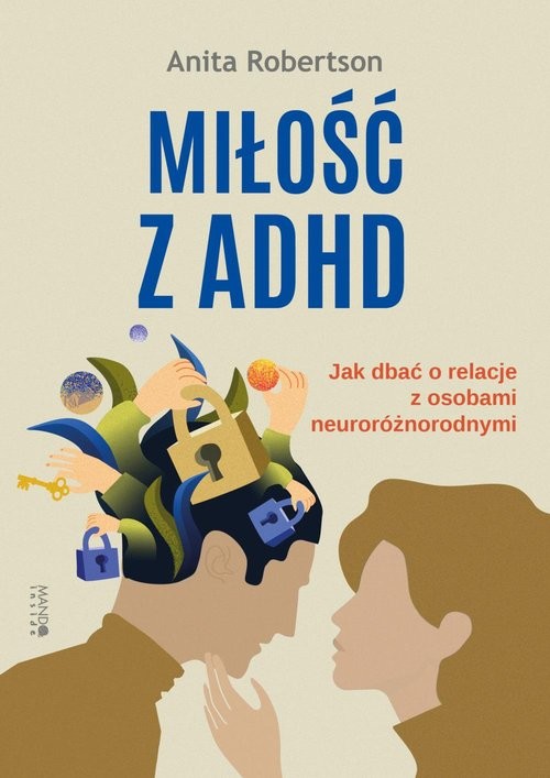okładka Miłość z ADHD Jak dbać o relacje z osobami neuroróżnorodnymi książka | Anita Robertson