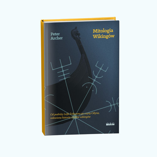 okładka Mitologia Wikingów Od podróży Leifa Erikssona po czyny Odyna osławiona historia i folklor wikingów książka | Peter Archer