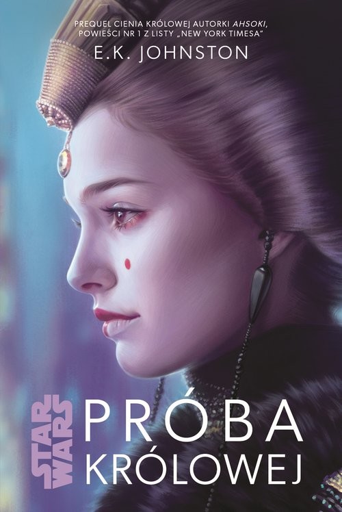 okładka Star Wars. Próba Królowej. Tom 2 książka | E.K. Johnston