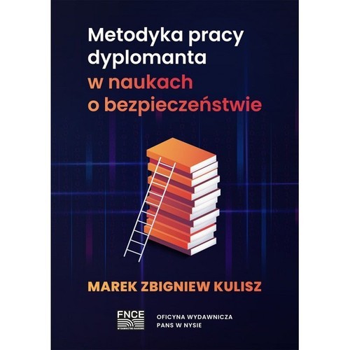 okładka Metodyka pracy dyplomanta w naukach o bezpieczeństwie książka | Kulisz MarekZbigniew