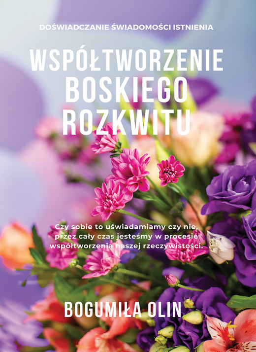 okładka Współtworzenie Boskiego Rozkwitu ebook | pdf | Bogumiła Olin