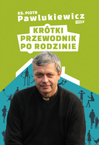 okładka Krótki przewodnik po rodzinie książka | ks. Piotr Pawlukiewicz