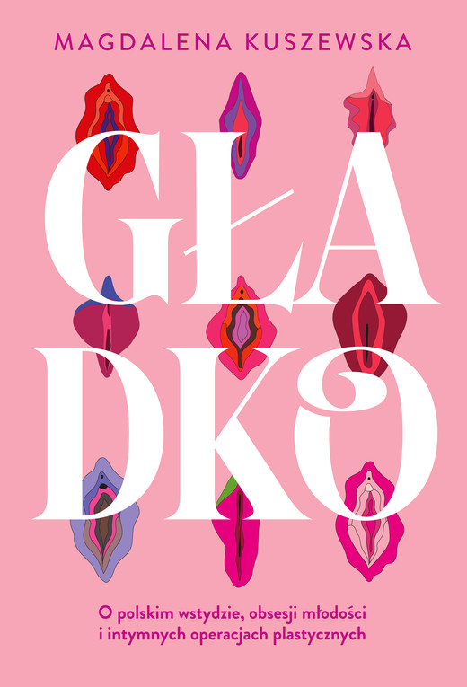 okładka Gładko. O polskim wstydzie, obsesji młodości i intymnych operacjach plastycznych ebook | epub, mobi | Kuszewska Magdalena