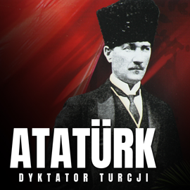 okładka Mustafa Kemal Atatürk. Dyktator Turcji audiobook | MP3 | Gajek Jarosław