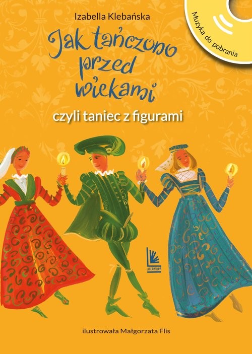 okładka Jak tańczono przed wiekami czyli taniec z figurami w.3/23 książka | Izabella Klebańska