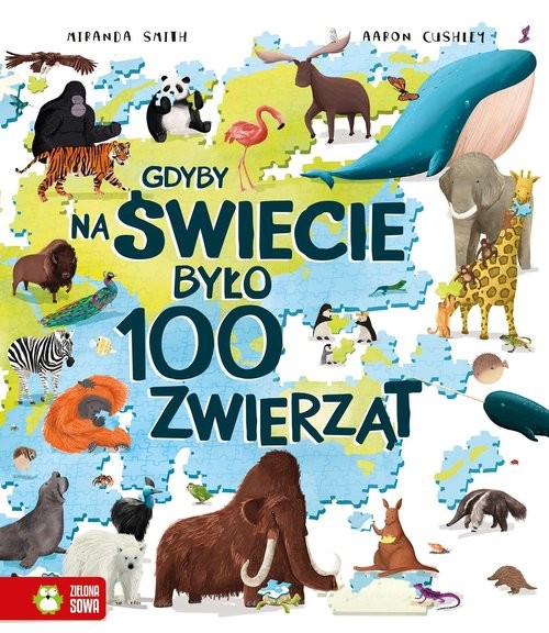 okładka Gdyby na świecie było 100 zwierząt książka | Smith Miranda, McCann Jackie