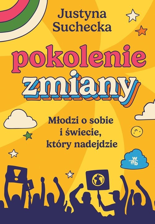 okładka Pokolenie zmiany. Młodzi o sobie i świecie, który nadejdzie książka | Justyna Suchecka