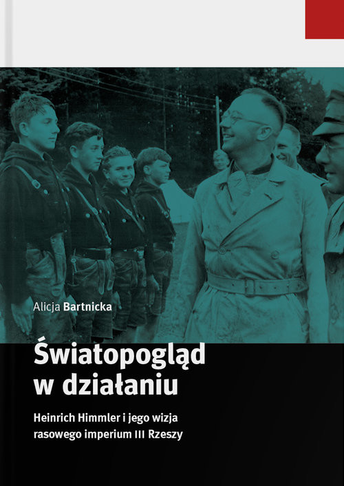 okładka Światopogląd w działaniu Heinrich Himmler i jego wizja rasowego imperium III Rzeszy książka | Alicja Bartnicka