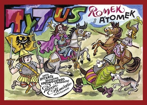 okładka Tytus, Romek i A'Tomek jako rycerze Bolesława Krzywoustego z wyobraźni Papcia Chmiela narysowani książka | Henryk Chmielewski (Papcio Chmiel)