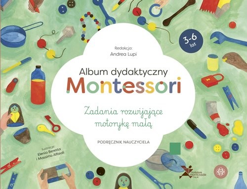 okładka Album dydaktyczny Montessori Zadania rozwijające motorykę małą Podręcznik nauczyciela książka | Andrea Lupi
