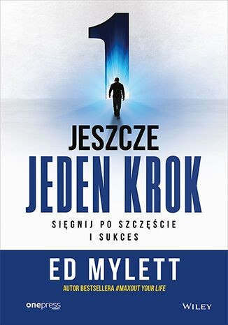 okładka Jeszcze jeden krok. Sięgnij po szczęście i sukces
 książka | Ed Mylett